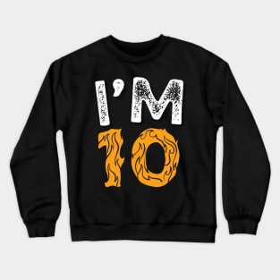 I'M 10 Happy 10th Birthday gifts Crewneck Sweatshirt